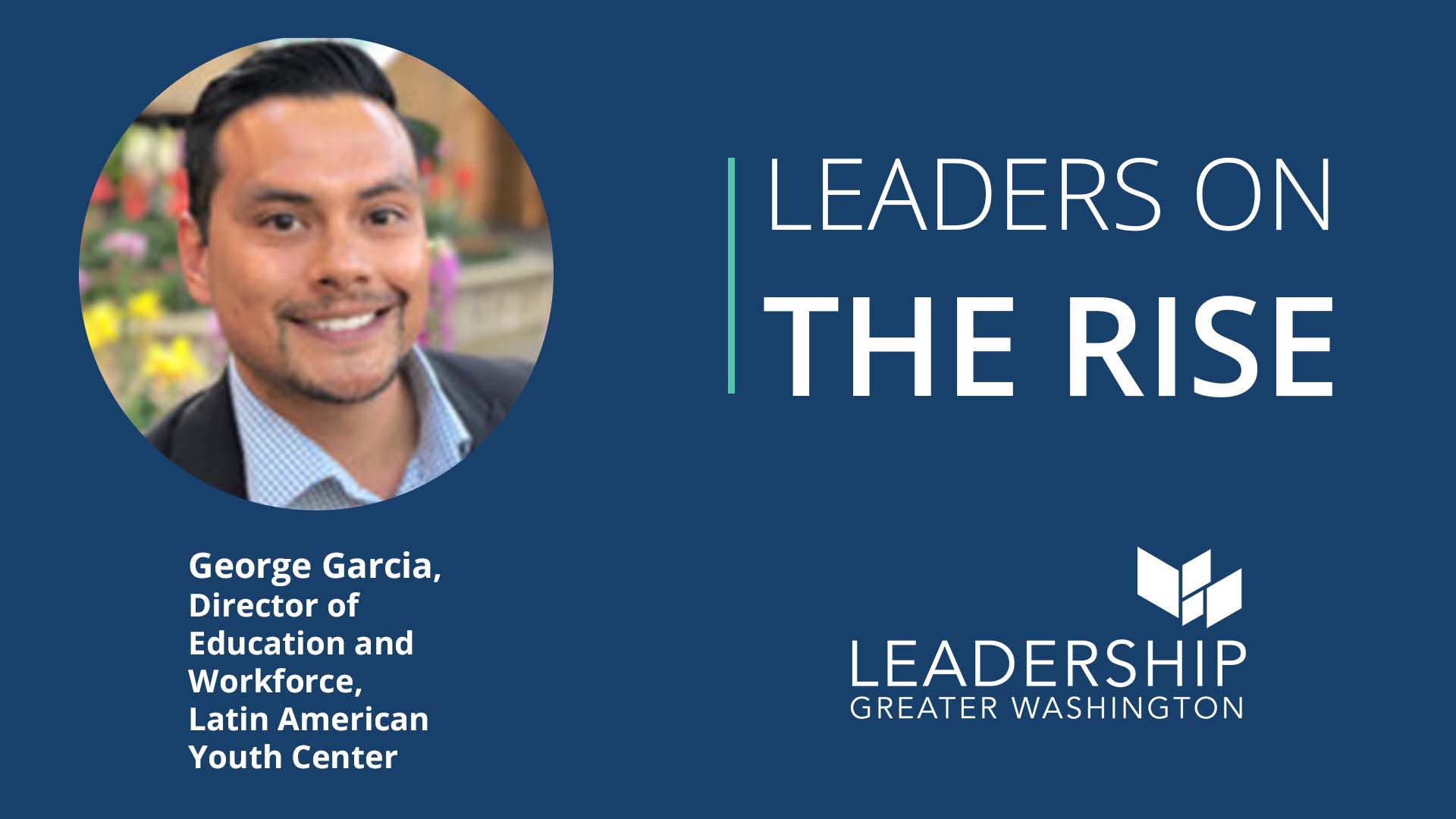 Leaders on the Rise - George Garcia, Latin American Youth Center